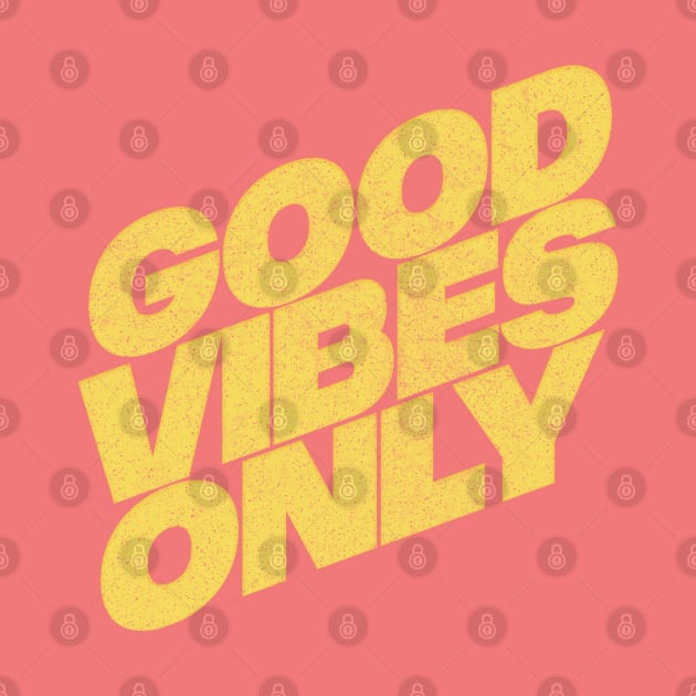 Good Vibes Only - Retro Faded Design by DankFutura