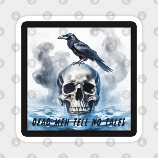 Dead Men Tell No Tales Magnet by DesignsPrints