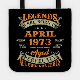 Legend Was Born In April 1973 Aged Perfectly Original Parts Tote