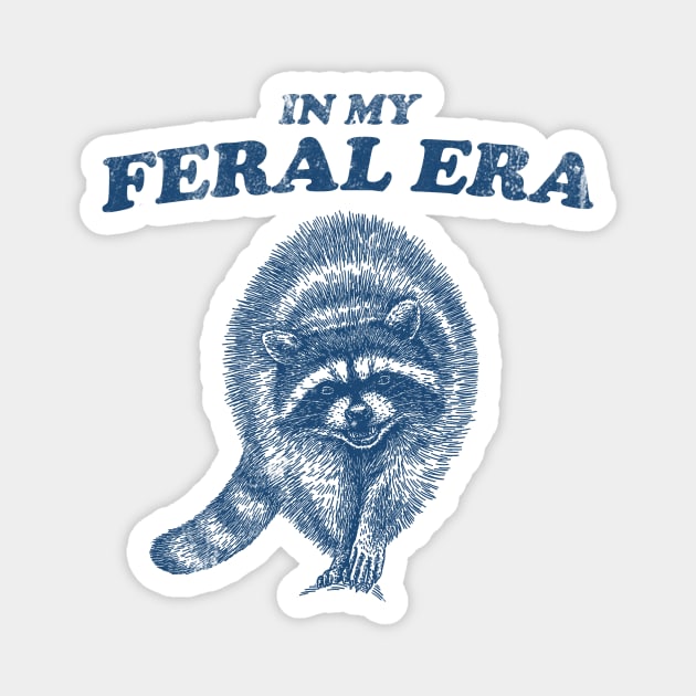 Raccoon shirt, In My Feral Era shirt, Feral Girl Trash Panda, Cute Funny Weirdcore Meme Magnet by CamavIngora