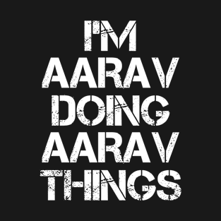 Aarav Name - Aarav Doing Aarav Things T-Shirt