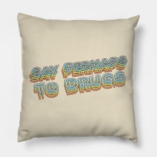 Say Perhaps To Drugs Retro Typography Faded Style Pillow