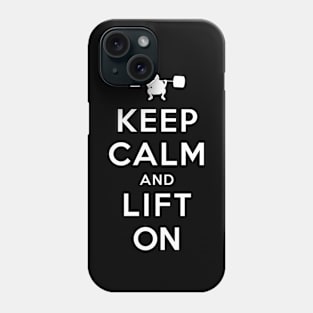 Keep Calm and Lift On Phone Case