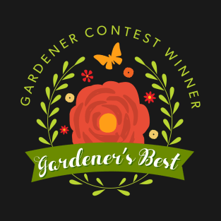 Gardener Contest Winner Gardener's Best T-Shirt