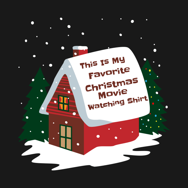 This is My Favorite Christmas Movie Watching Shirt by Brobocop