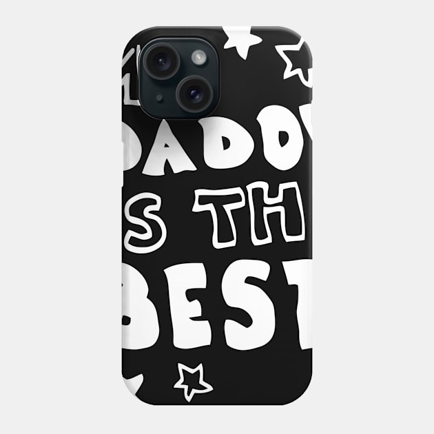 Daddy Is The Best Phone Case by Ramateeshop