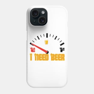 Fuel Gauge I Need Beer Gift For Beer Lover Phone Case