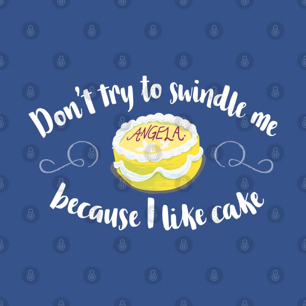 Don't Swindle Me Because I Like Cake! by zellsbells