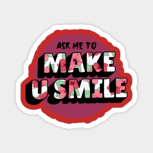 Ask Me To Make You Smile Beautiful Magnet