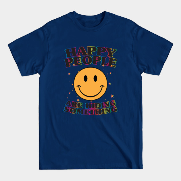 Discover Happy people are hiding something - Smiley Face - T-Shirt