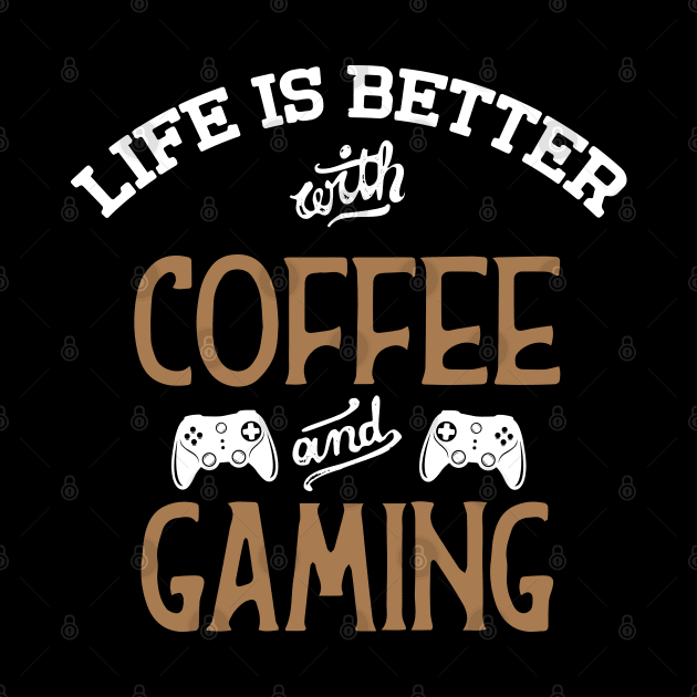 Life Is Better With Coffee And Gaming by pako-valor