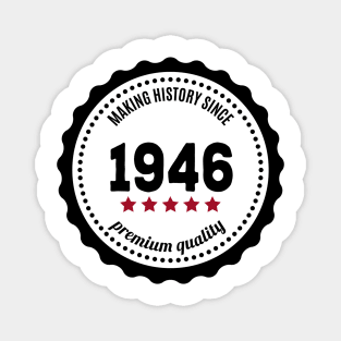 Making history since 1946 badge Magnet