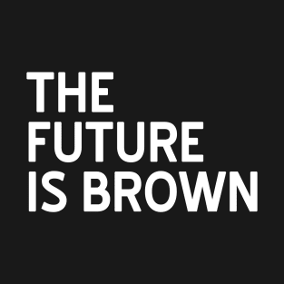 The Future is Brown T-Shirt