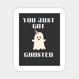 You just got ghosted Magnet