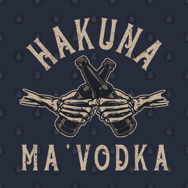 Alcohol lover Vodka Drinker Vintage Hakuna Ma'Vodka Skull Beer Hand by RetroZin