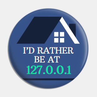 I'd Rather be at 127.0.0.1 (Home) | Geeky Network Tech Design Pin