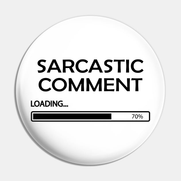 Sarcastic Comments Loading Pin by KC Happy Shop