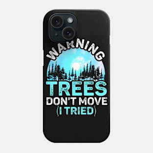 Warning Trees Don't Move Ski Snowboard Warning Sign Phone Case