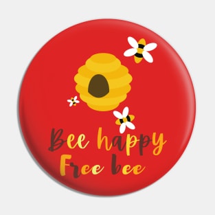 Bee happy, free bee Pin