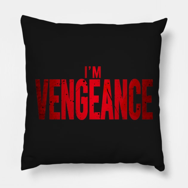 I’m vengeance Pillow by FAT1H