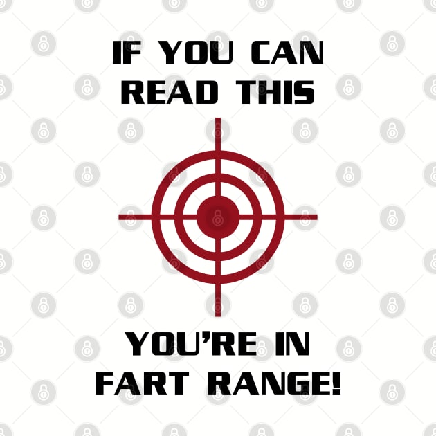 If You Can Read This You're In Fart Range by tvshirts