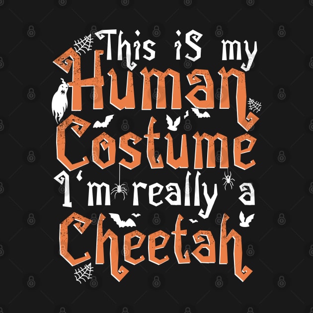 This Is My Human Costume I'm Really A Cheetah - Halloween graphic by theodoros20