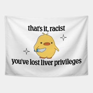 Thats It Racist, Youve Lost Liver Privileges - Anti Transphobia Tapestry