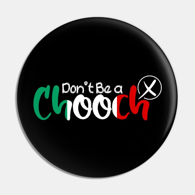 Funny Words in Italian Don't Be a Chooch Italy Saying Humor Gift Pin by Top Art