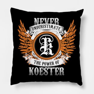 Koester Name Shirt Never Underestimate The Power Of Koester Pillow