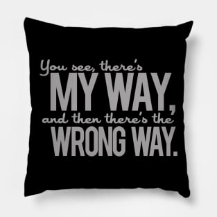 My Way Wrong Way Pillow