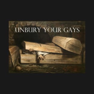 Unbury Your Gays (colour) T-Shirt