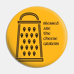 Blessed are the cheese graters Pin