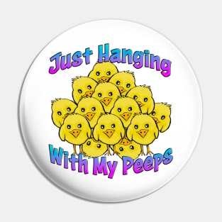 Just Hanging With My Peeps Pin