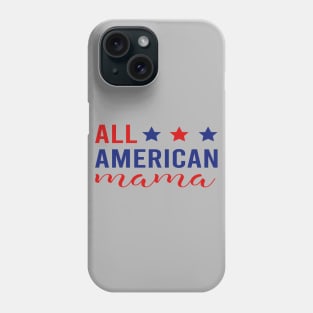 All American Mama - 4th of July Patriotic Red White & Blue Phone Case