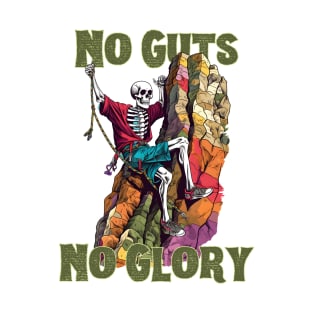 Rock Climbing Skeleton No Guts, No Glory T-Shirt