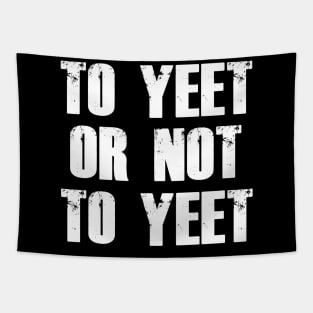 To Yeet or not To Yeet Tapestry