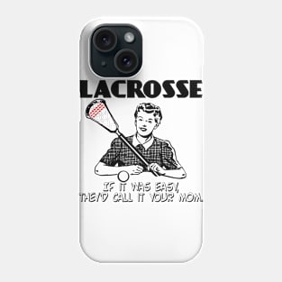 Lacrosse If it was easy... Phone Case