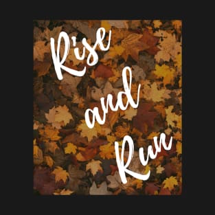 Rise and Run  Autumn 2 T-Shirt