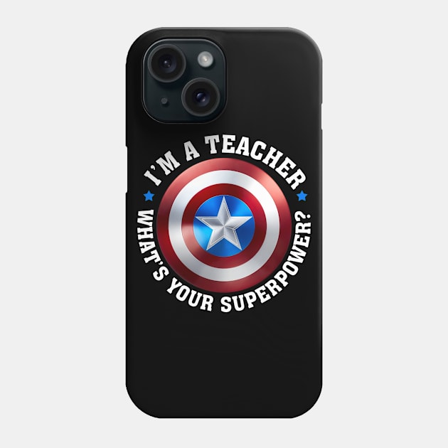 I'm A Teacher What's Your Superpower Phone Case by Walkowiakvandersteen