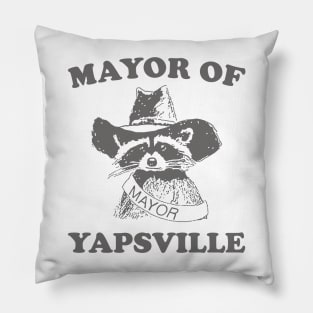 Mayor of Yapsville shirt, funny Raccon Meme Pillow