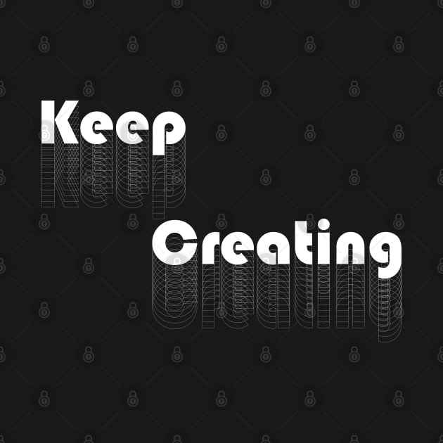 Keep Creating - White by Tiger Verse