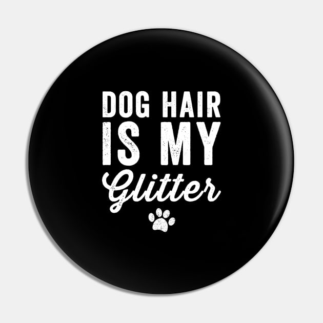 Dog hair is my glitter Pin by captainmood