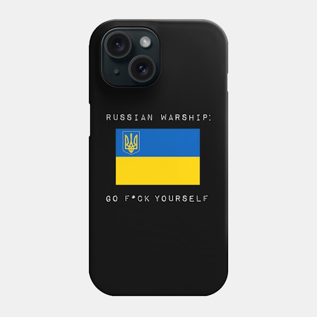 Russian Warship - Go F*ck Yourself Ukraine Phone Case by RadioGunk1