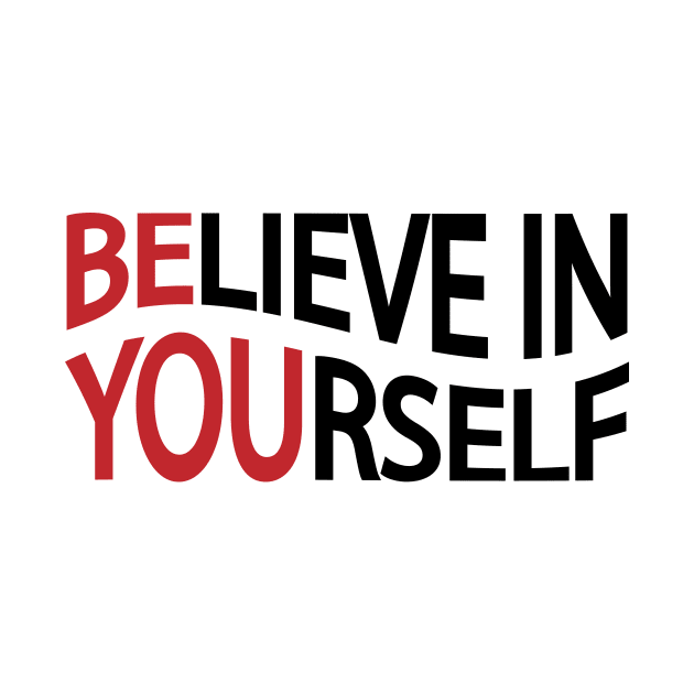 Believe in yourself / Be you by DinaShalash