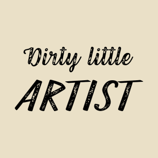 Dirty Little Artist T-Shirt