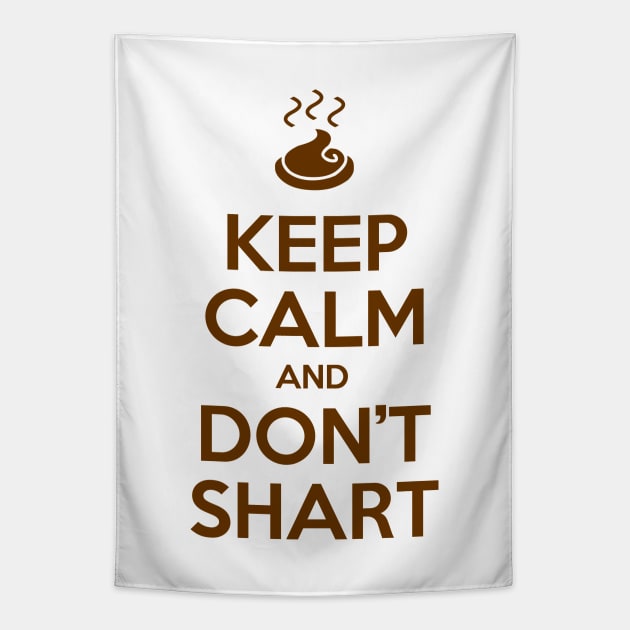 Keep Calm and Don't Shart Tapestry by tinybiscuits