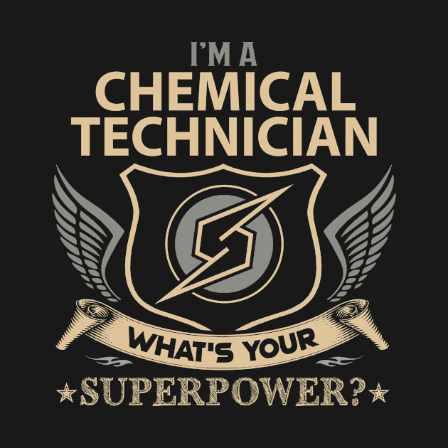 Chemical Technician T Shirt - Superpower Gift Item Tee by Cosimiaart