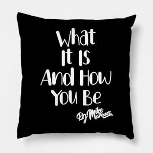 What It Is And How You Be (White Font) Pillow