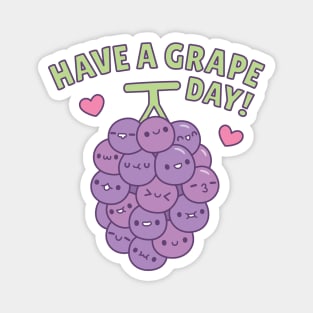 Have A Grape Day Positive Vibes Pun Magnet