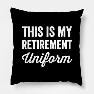 This is my retirement uniform Pillow